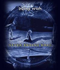 Dying Wish (HUN) : Never-Ending Road